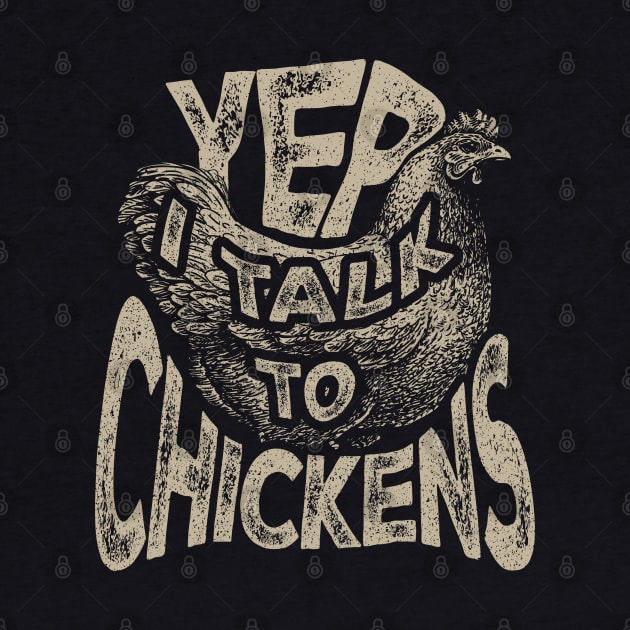 Yep I Talk to Chicken by aneisha